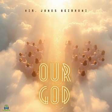 Minister James Akinwumi - Our God