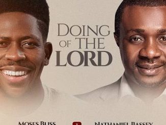 Moses Bliss - Doing Of The Lord ft. Nathaniel Bassey