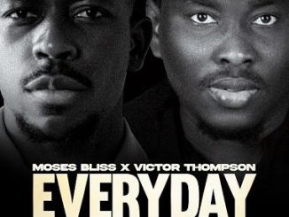 Moses Bliss - Everyday ft. Victor Thompson