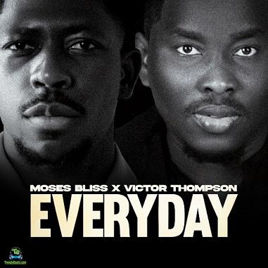 Moses Bliss - Everyday ft. Victor Thompson