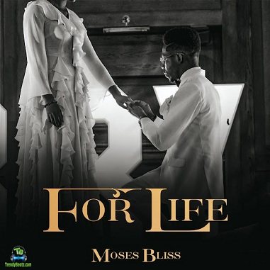 Moses Bliss - For Life