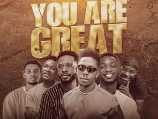 Moses Bliss - You Are Great (new Song) ft. Neeja, S.o.n Music, Ajay Asika, Festizie, Chizie