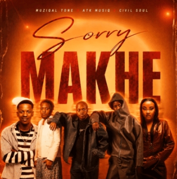 Muziqal Tone, Atk Musiq & Civil Soul - Sorry Makhe