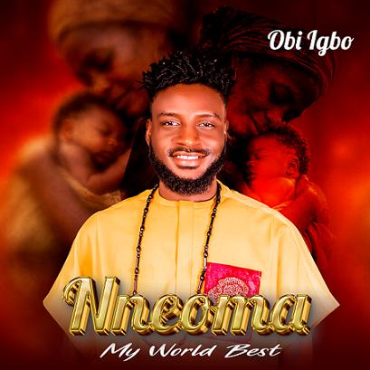 Obi Igbo - Nneoma (My world best)