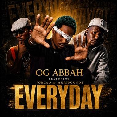 Og Abbah - Everyday ft. Joblaq, Muripounds