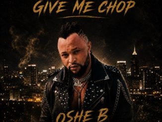 Oshe B - Give me chop