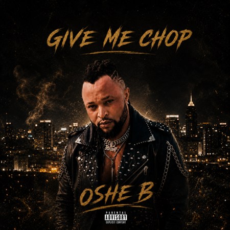 Oshe B - Give me chop