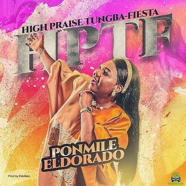 Ponmile Eldorado - High Praise Tungba Fiesta (hptf)