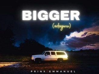 Prinx Emmanuel - Bigger (odogwu)