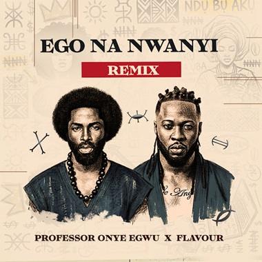 Professor Onye Egwu - Ego Na Nwanyi ft. Flavour