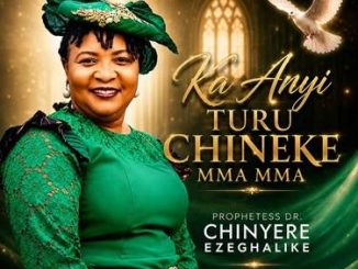 Prophetess Dr. Chinyere Ezeghalike - Ka anyi turu Chineke mma mma