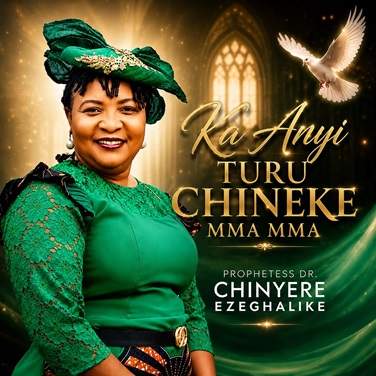 Prophetess Dr. Chinyere Ezeghalike - Ka anyi turu Chineke mma mma