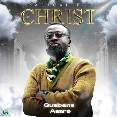 Quabena Asare - Radical for Christ