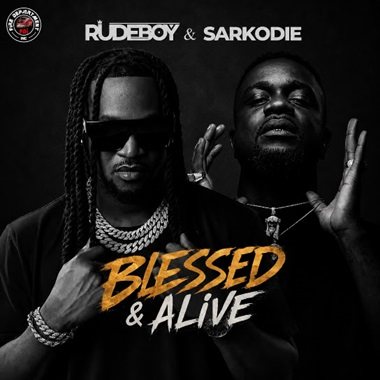 Rude Boy - Blessed & Alive ft. Sarkodie