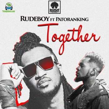 Rude Boy - Together ft. Patoranking