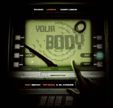 Ruvano, Loony Q, Dandylisbon & Dj Seeyah Sa - Your Body ft. Trpmuziq & 99_forsure