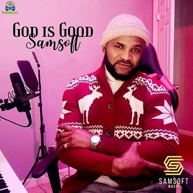 Sam Soft - God Is Good