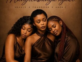 Sbahle, Thandorh & Aneh C - Mangicabanga Ngawe