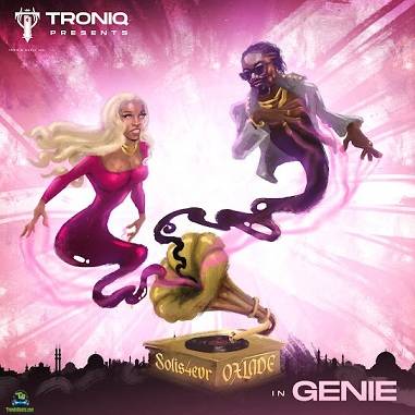 Troniq Music - Genie ft. Oxlade, Solis4evr