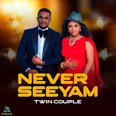 Twin Couple - Never Seeyam