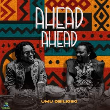 Umu Obiligbo - Ahead Ahead